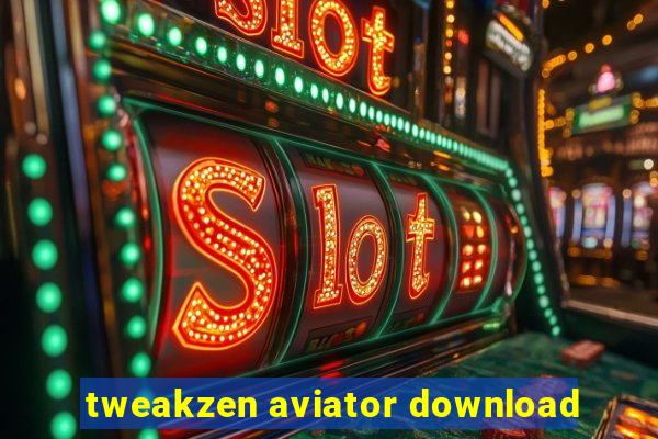 tweakzen aviator download